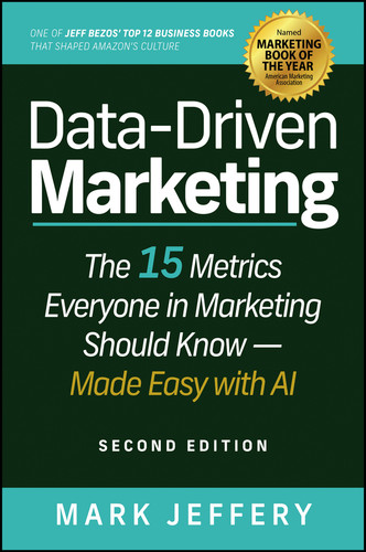 Data-Driven Marketing (The 15 Metrics Everyone in Marketing Should Know � Made Easy with AI) by Mark Jeffery, 9781394437368