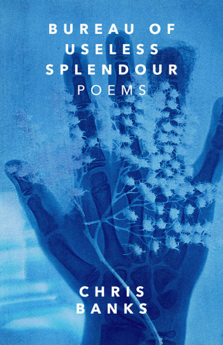 Bureau of Useless Splendour (Poems) by Chris Banks, 9781770417472