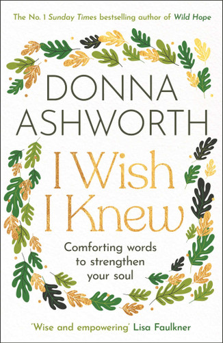 I Wish I knew (The uplifting Sunday Times bestseller) by Donna Ashworth, 9781785306655