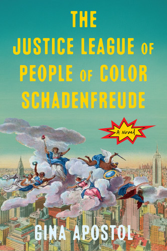 The Justice League of People-of-Color Schadenfreude by Gina Apostol, 9781641298919