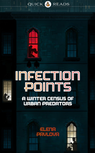 Infection Points (A Winter Census of Urban Predators) by Elena Pavlova, 9781968143312