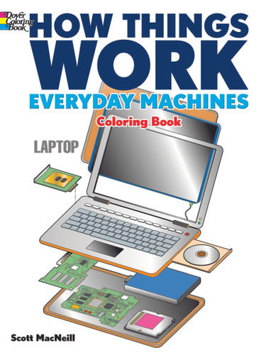 How Things Work -- Everyday Machines Coloring Book by Scott MacNeill, 9780486492209