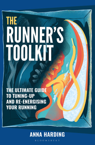 The Runner's Toolkit (A Guide to Tuning-Up and Re-Energising Your Running) by Anna Harding, 9781399429658
