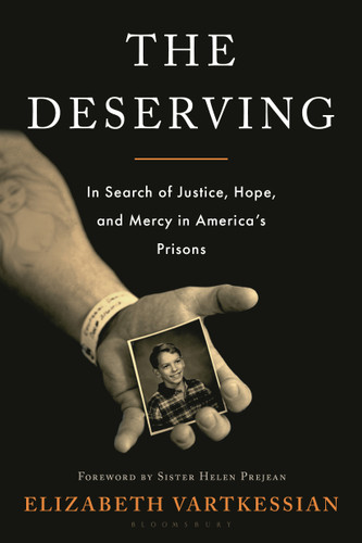 The Deserving (In Search of Justice, Hope, and Mercy in America's Prisons) by Elizabeth Vartkessian, Sister Helen Prejean, 9798260202012