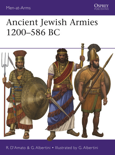 Ancient Jewish Armies 1200-586 BC by Raffaele D'Amato, Giorgio Albertini, Giorgio Albertini, 9781472873842
