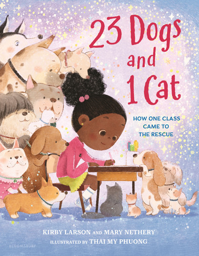 23 Dogs and 1 Cat (How One Class Came to the Rescue) by Kirby Larson, Mary Nethery, My Phuong Thai, 9781547615476