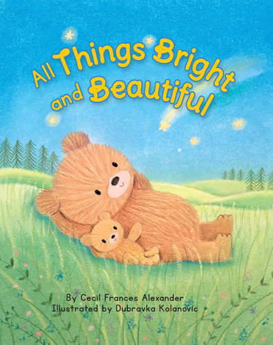All Things Bright & Beautiful by Little Hippo Books, Dubravka Kolanovic, 9781950951703