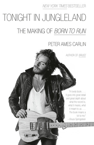 Tonight in Jungleland (The Making of Born to Run) by Peter Ames Carlin, 9798217006960