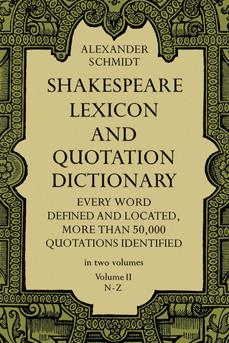 Shakespeare Lexicon and Quotation Dictionary, Vol. 2 by Alexander Schmidt, 9780486227276