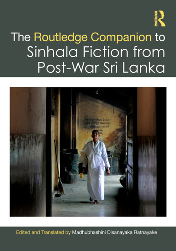 The Routledge Companion to Sinhala Fiction from Post-War Sri Lanka (Resistance and Reconfiguration) by Madhubhashini Disanayaka Ratnayake, 9781032348193