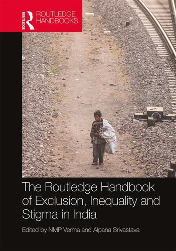 The Routledge Handbook of Exclusion, Inequality and Stigma in India by NMP Verma, Alpana Srivastava, 9780367523329