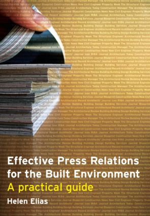 Effective Press Relations for the Built Environment (A Practical Guide) by Helen Elias, 9780415348676