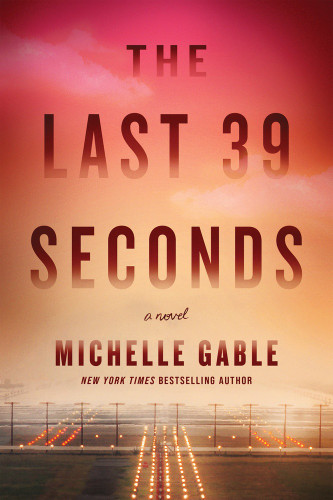 The Last 39 Seconds (A Novel) by Michelle Gable, 9781464299391