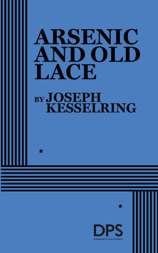 Arsenic and Old Lace by Joseph Kesselring, 9780822200659