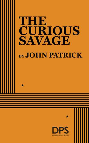 The Curious Savage by John Patrick, 9780822202608