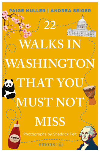 22 Walks in Washington, DC That You Must Not Miss by Paige Muller, Andrea  Seiger, Shedrick Pelt, 9783740829995