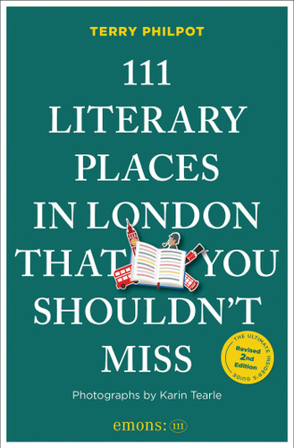 111 Literary Places in London That You Shouldn't Miss by Terry Philpot, Karin  Tearle, 9783740830014