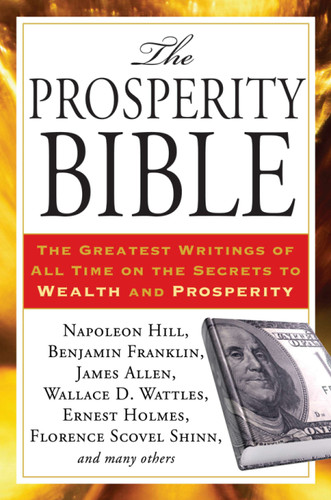 The Prosperity Bible (The Greatest Writings of All Time on the Secrets to  Wealth and Prosperity) by Napoleon Hill, 9781585429141