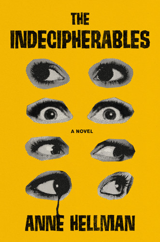 The Indecipherables (A Novel) by Anne Hellman, 9798217299423