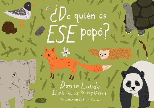 ¿De quién es ese popó? (Spanish Edition) by Darrin Lunde, Kelsey Oseid, Gabriela Carrión, 9781623548216