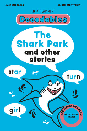 Kingfisher Decodables The Shark Park by Mary Kate Doman, 9780753481813