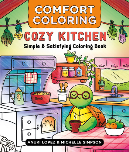 Comfort Coloring: Cozy Kitchen (Simple & Satisfying Coloring Book) by Anuki Lopez, Michelle Simpson, 9781250477255