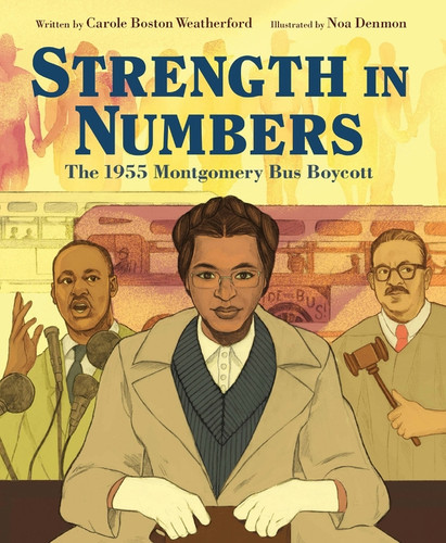 Strength in Numbers: The 1955 Montgomery Bus Boycott by Carole Boston Weatherford, Noa Denmon, 9780063205291