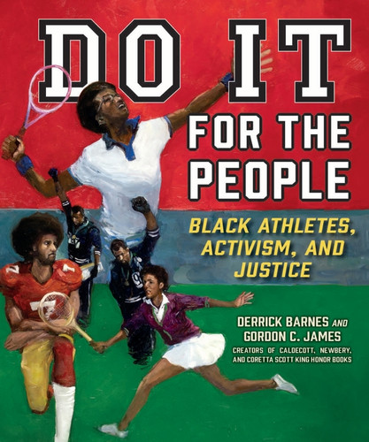 Do It for the People (Black Athletes, Activism, and Justice) by Derrick Barnes, Gordon C. James, 9780358006060