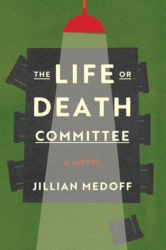 The Life or Death Committee (A Novel) by Jillian Medoff, 9780063509702