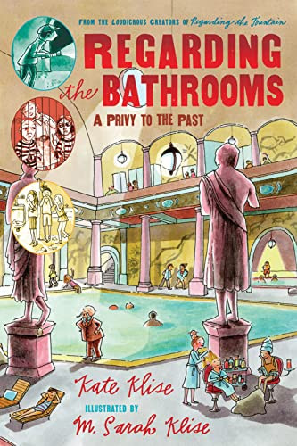Regarding the Bathrooms (A Privy to the Past) by Kate Klise, M. Sarah Klise, 9780152062613