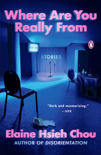 Where Are You Really From (Stories) by Elaine Hsieh Chou, 9780593298404