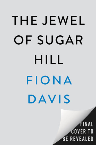 The Jewel of Sugar Hill (A Novel) by Fiona Davis, 9780593474303