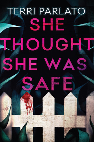 She Thought She Was Safe by Terri Parlato, 9781496755711