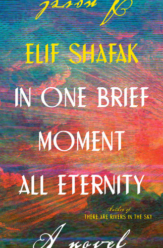 In One Brief Moment All Eternity (A Novel) by Elif Shafak, 9780593801734
