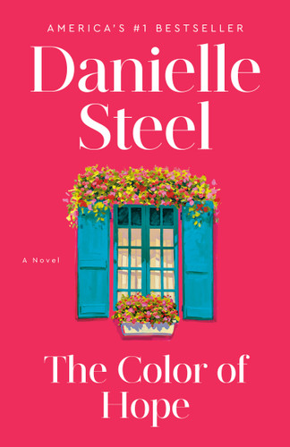 The Color of Hope (A Novel) by Danielle Steel, 9780593498842