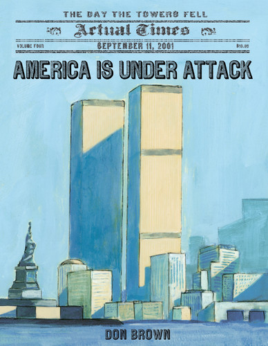 America Is Under Attack (September 11, 2001: The Day the Towers Fell) by Don Brown, 9781250044150
