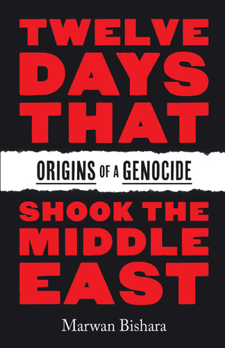Twelve Days That Shook the Middle East (Origins of a Genocide) by Marwan Bishara, 9798888909966