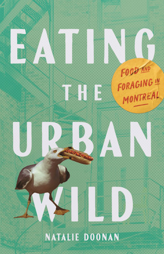 Eating the Urban Wild (Food and Foraging in Montreal) by Natalie Doonan, 9780228027966