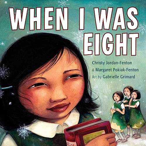 When I Was Eight by Christy Jordan-Fenton, Margaret Pokiak-Fenton, Gabrielle Grimard, 9781554514908