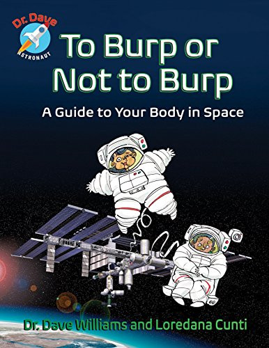 To Burp or Not to Burp (A Guide to Your Body in Space) by Dave Williams, Loredana Cunti, Theo Krynauw, 9781554518548