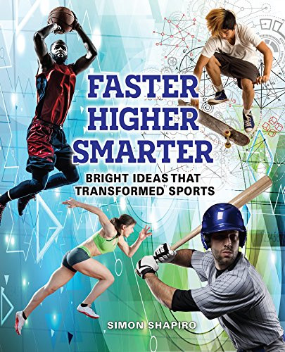 Faster, Higher, Smarter (Bright Ideas That Transformed Sports) by Simon Shapiro, 9781554518142