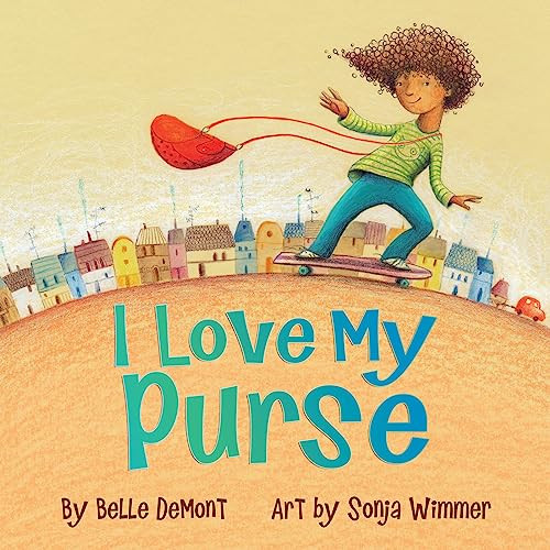 I Love My Purse by Belle Demont, Sonja Wimmer, 9781554519538