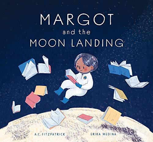 Margot and the Moon Landing by A.C. Fitzpatrick, Erika Medina, 9781773213590