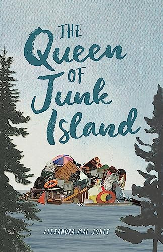 The Queen of Junk Island by Alexandra Mae Jones, 9781773216355