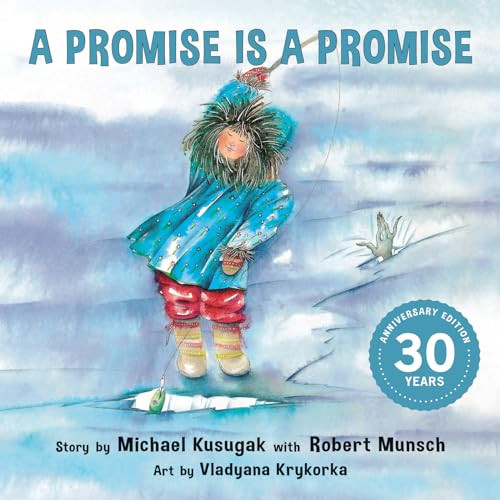 A Promise Is a Promise by Michael Kusugak, Robert Munsch, Krykorka, Vladyana, 9781773212937
