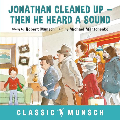 Jonathan Cleaned Up ... Then He Heard a Sound by Robert Munsch, Michael Martchenko, 9781773210889