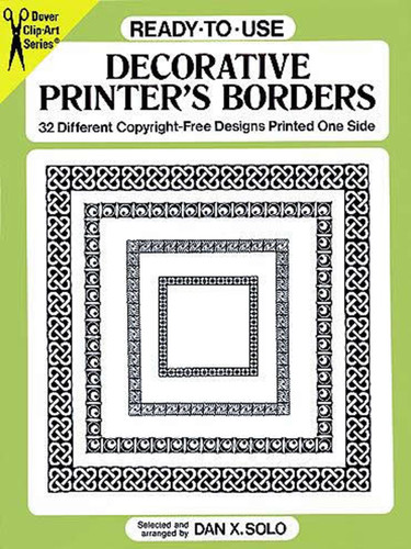 Ready-to-Use Decorative Printer's Borders (32 Different Copyright-Free Designs Printed One Side) by Dan X. Solo, 9780486276762