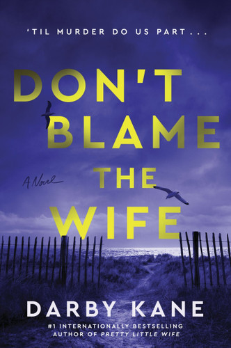 Don't Blame the Wife (A Novel) by Darby Kane, 9780063476066