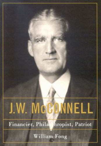 J.W. McConnell (Financier, Philanthropist, Patriot) by William Fong, 9780773532700