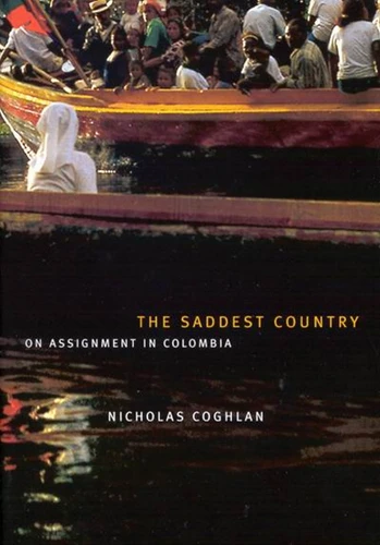 The Saddest Country (On Assignment in Colombia) by Nicholas Coghlan, 9780773527874